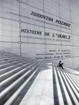 Zgodovina pozabe v postsocialističnem in postkolonialističnem kontekstu (Histoire de l'oubli en contextes postsocialiste et postcolonial)