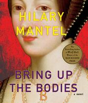 Hilary Mantel - Bring Up The Bodies