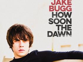 Jake Bugg – How Soon The Down