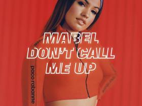 Mabel - Don't Call Me Up