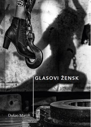 Dušan Marolt: Glasovi žensk. Foto: Manični poet Dušan Marolt: Glasovi žensk. Foto: Manični poet