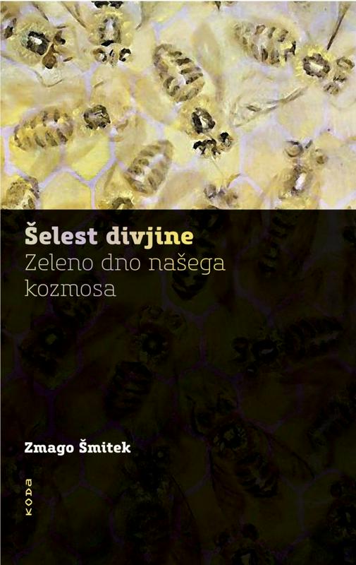 Knjiga Šelest divjine – Zeleno dno našega kozmosa je izšla v Beletrinini zbirki Koda. Foto: Založba Beletrina Knjiga Šelest divjine – Zeleno dno našega kozmosa je izšla v Beletrinini zbirki Koda. Foto: Založba Beletrina