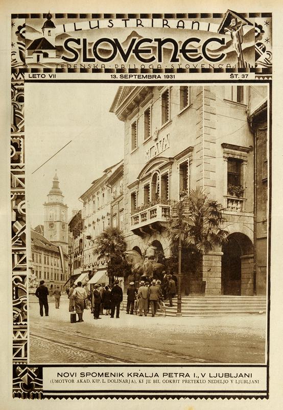 Slovenski časopisi so bralce redno obveščali o postavitvi spomenikov. Na sliki je naslovnica časopisa Ilustrirani Slovenec iz 13. septembra 1931 o postavitvi spomenika jugoslovanskemu kralju Petru I. Karađorđeviću v Ljubljani pred Mestno hišo. Spomenik so le nekaj tednov po okupaciji uničili (razstrelili). Enako se je zgodilo s spomenikom kralju Aleksandru I., ki je stal na današnjem Kongresnem trgu. Italijani so sicer obljubili, da naj bi bila oba kipa preseljena v Narodni muzej, vendar so oba kipa uničili, pojasni Peter Mikša. Foto: Fototeka Muzej novejše zgodovine Slovenije